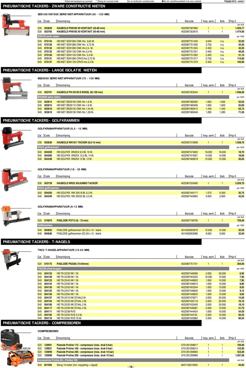 029,17 S30 503765 HAUBOLD PN9180 XII KONTAKT (45-80 mm) 4022907353016 1 1 1.474,00 SD9100 serie nieten 0 S45 575143 HB NIET SD91065 CNK Hrs 3,64 M. 4022907751430 3.640 n.a.