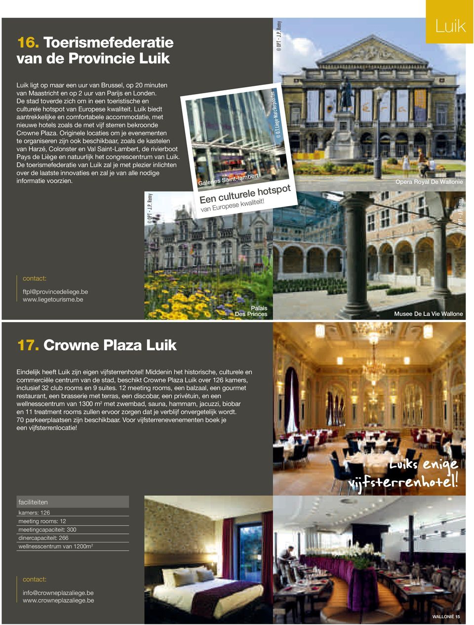 Luik biedt aantrekkelijke en comfortabele accommodatie, met nieuwe hotels zoals de met vijf sterren bekroonde Crowne Plaza.