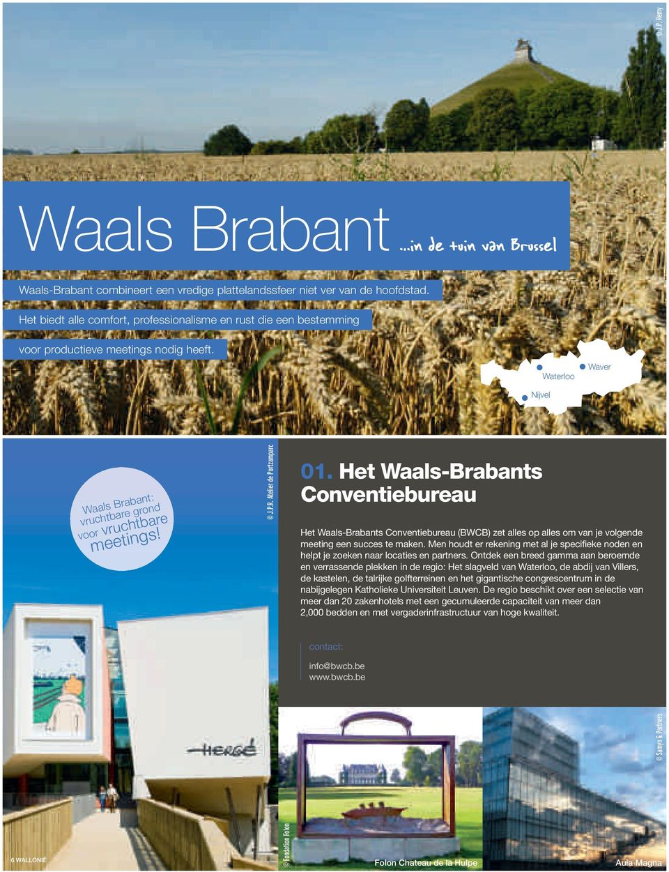 Atelier de Portzamparc 01. Het Waals-Brabants Conventiebureau Het Waals-Brabants Conventiebureau (BWCB) zet alles op alles om van je volgende meeting een succes te maken.