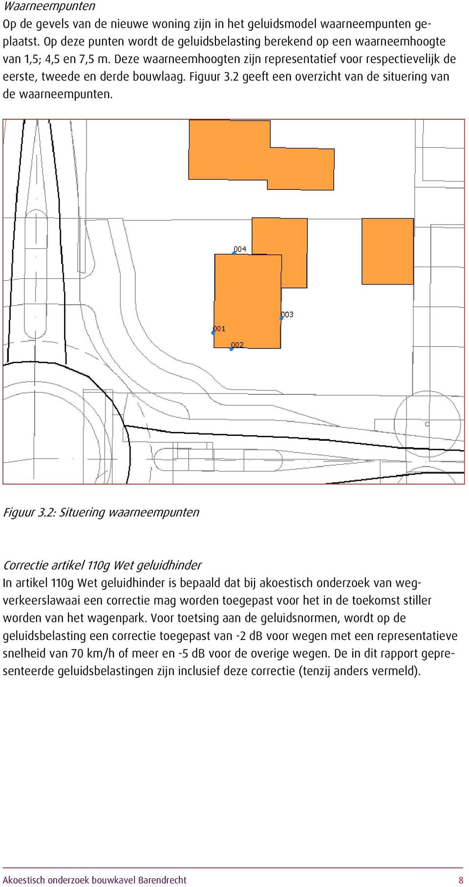 2 geeft een overzicht van de situering van de waarneempunten. Figuur 3.