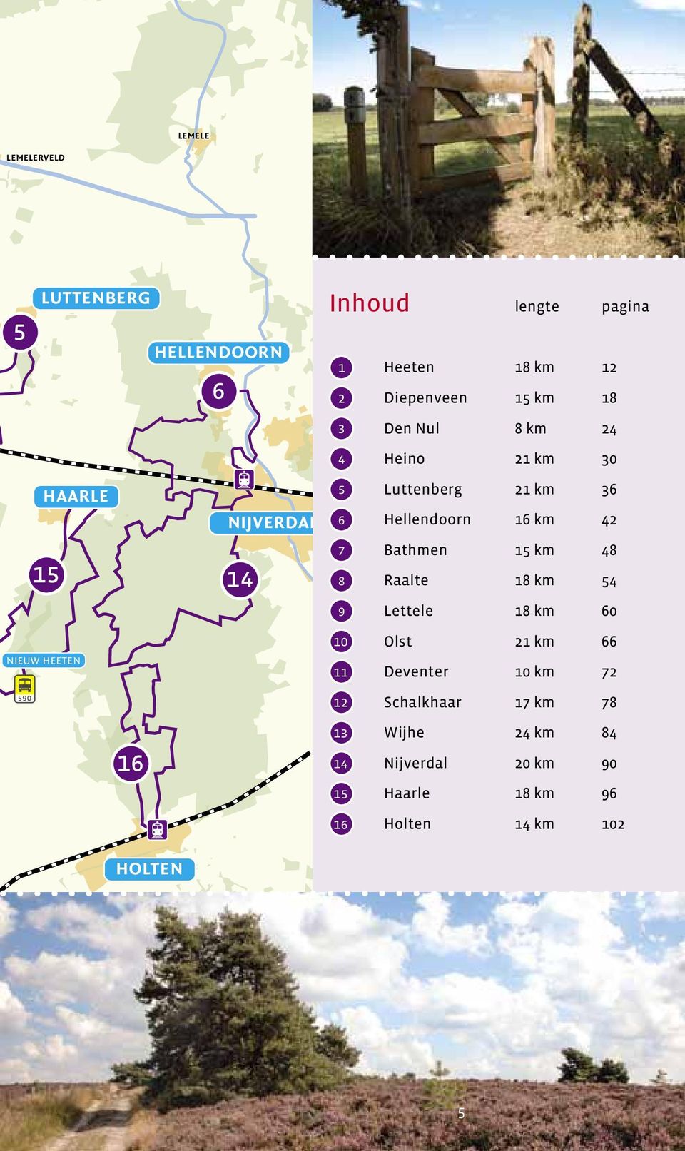 Bathmen 15 km 48 8 Raalte 18 km 54 9 Lettele 18 km 60 NIEUW HEETEN 590 16 10 Olst 21 km 66 11 Deventer 10 km 72