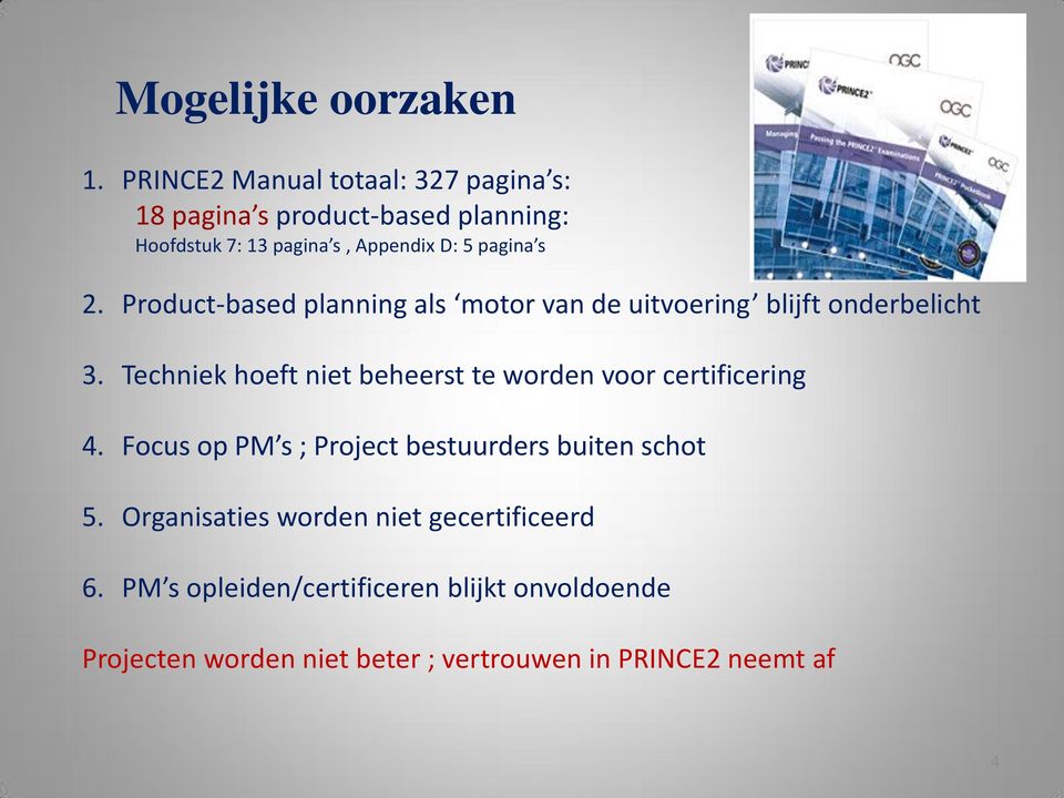 2. Product-based planning als motor van de uitvoering blijft onderbelicht 3.