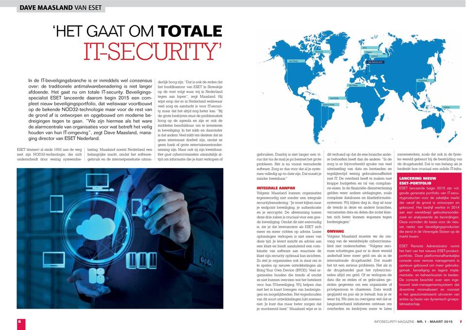 Beveiligingsspecialist ESET lanceerde daarom begin 2015 een compleet nieuw beveiligingsportfolio, dat weliswaar voortbouwt op de bekende NOD32-technologie maar voor de rest van de grond af is