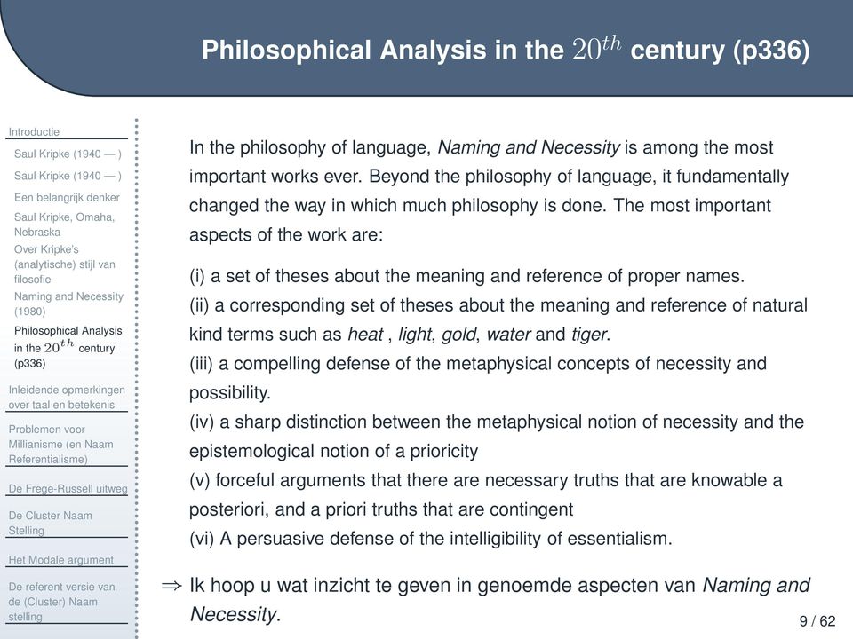 Beyond the philosophy of language, it fundamentally changed the way in which much philosophy is done.