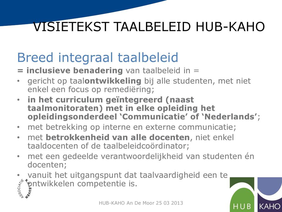 Communicatie of Nederlands ; met betrekking op interne en externe communicatie; met betrokkenheid van alle docenten, niet enkel taaldocenten of de