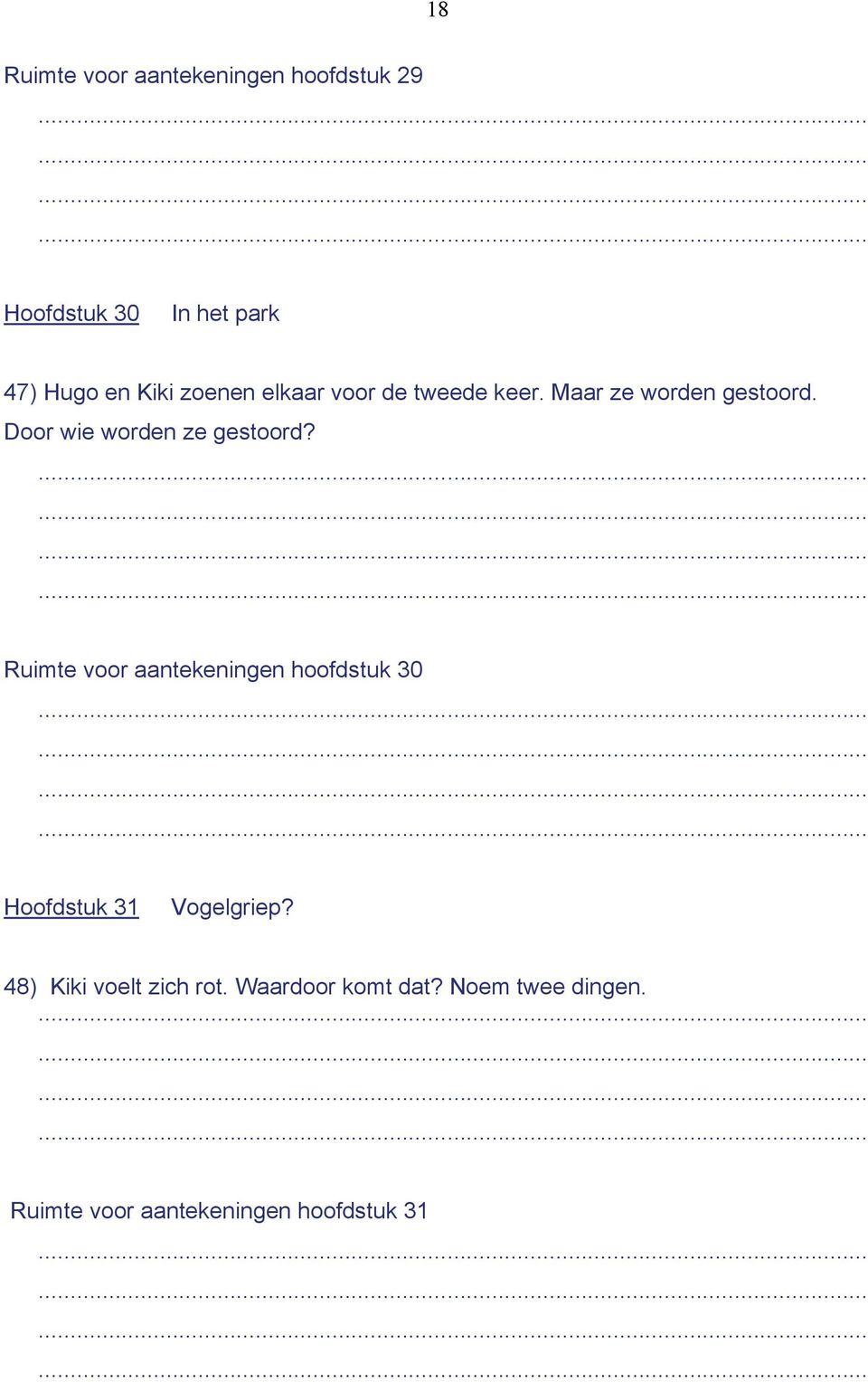 Door wie worden ze gestoord?