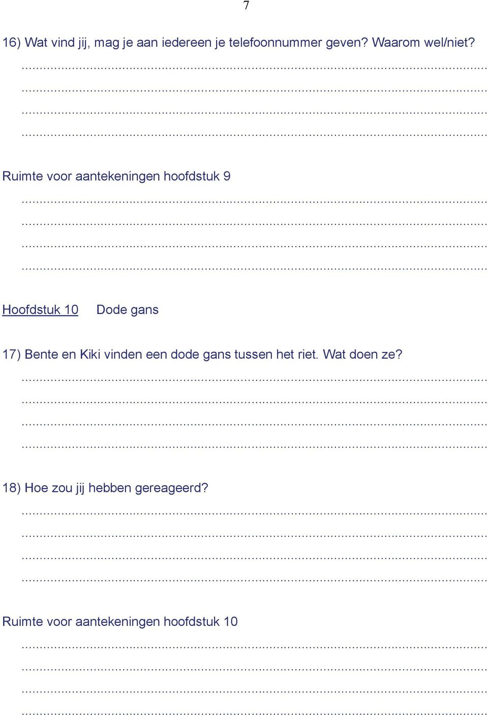 Ruimte voor aantekeningen hoofdstuk 9 Hoofdstuk 10 Dode gans 17) Bente