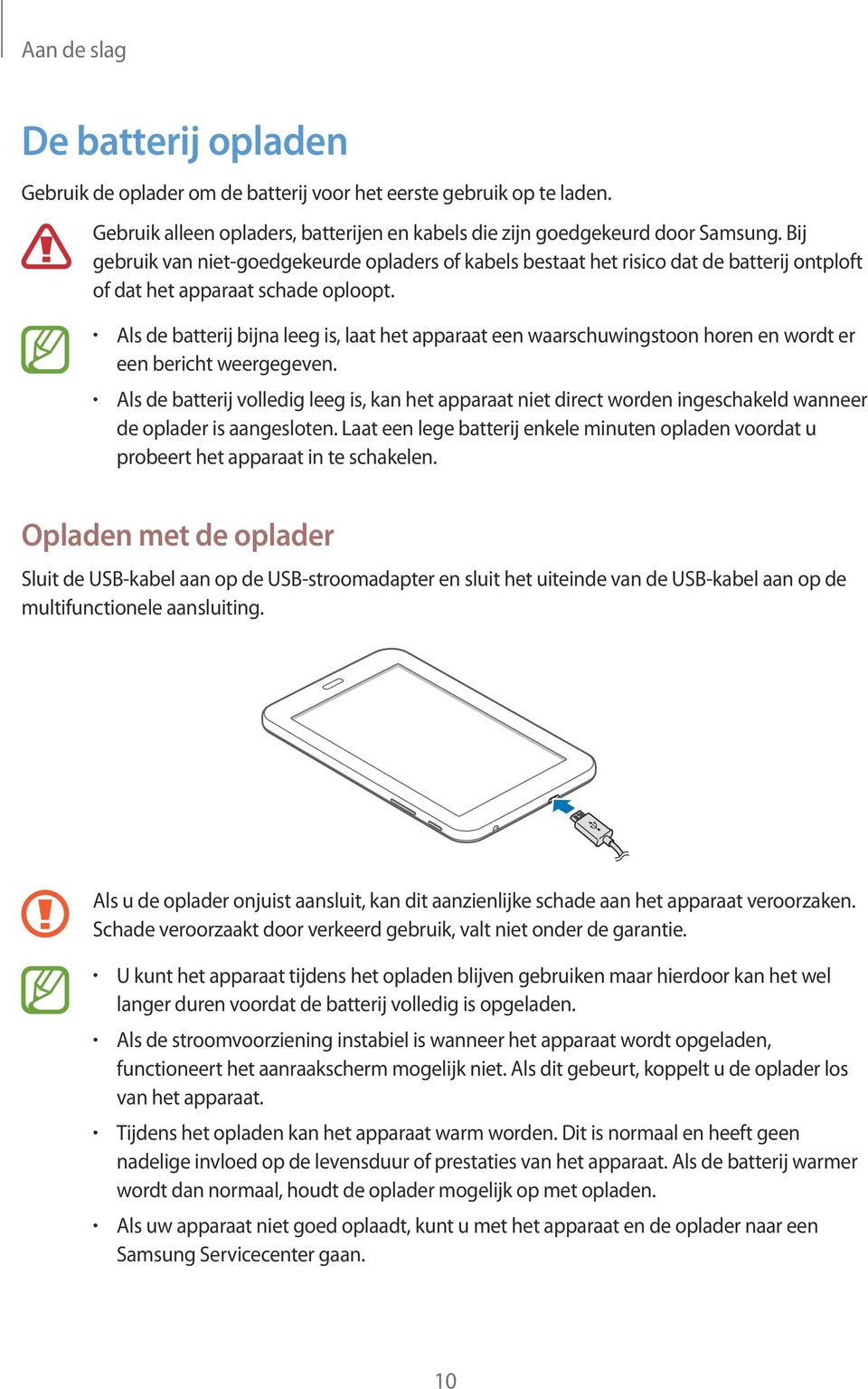 Als de batterij bijna leeg is, laat het apparaat een waarschuwingstoon horen en wordt er een bericht weergegeven.