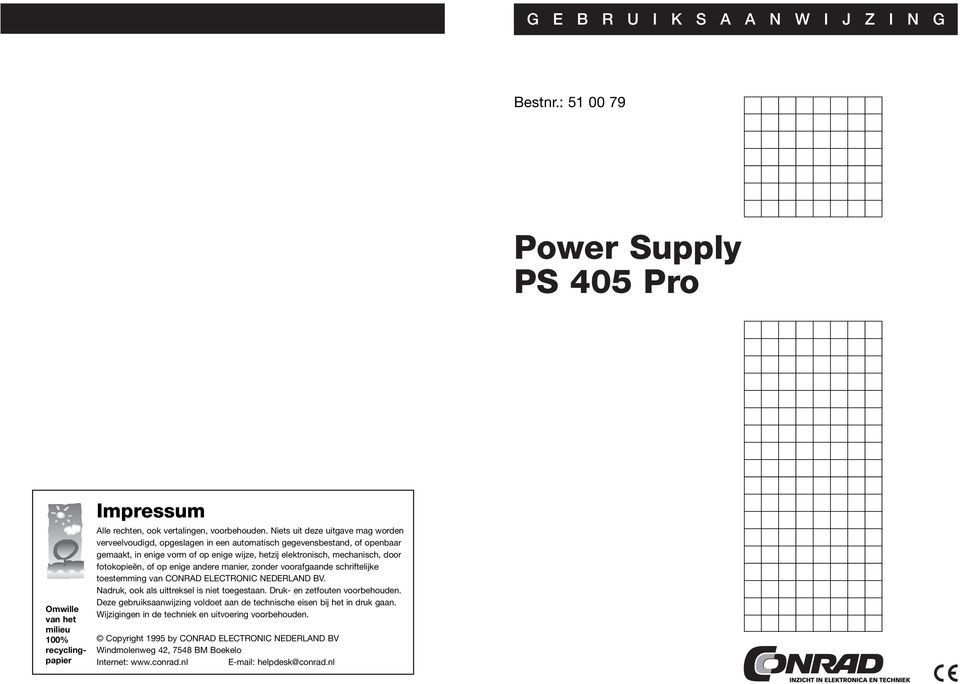 fotokopieën, of op enige andere manier, zonder voorafgaande schriftelijke toestemming van CONRAD ELECTRONIC NEDERLAND BV. Nadruk, ook als uittreksel is niet toegestaan.
