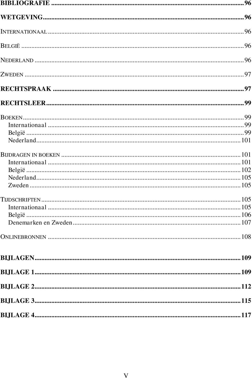 .. 101 Internationaal... 101 België... 102 Nederland... 105 Zweden... 105 TIJDSCHRIFTEN... 105 Internationaal.