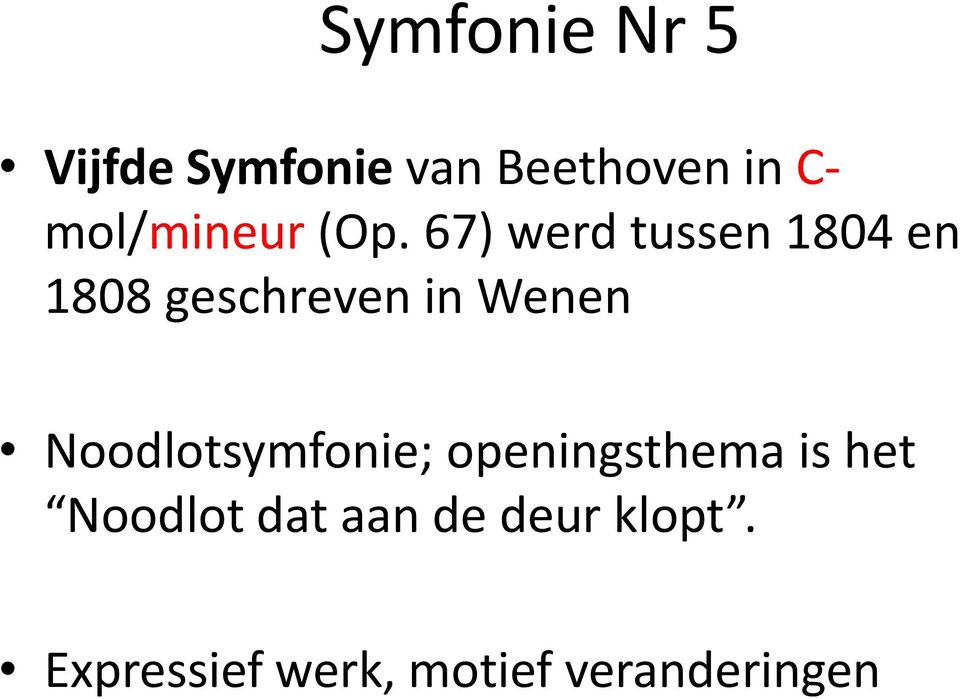 67) werd tussen 1804 en 1808 geschreven in Wenen