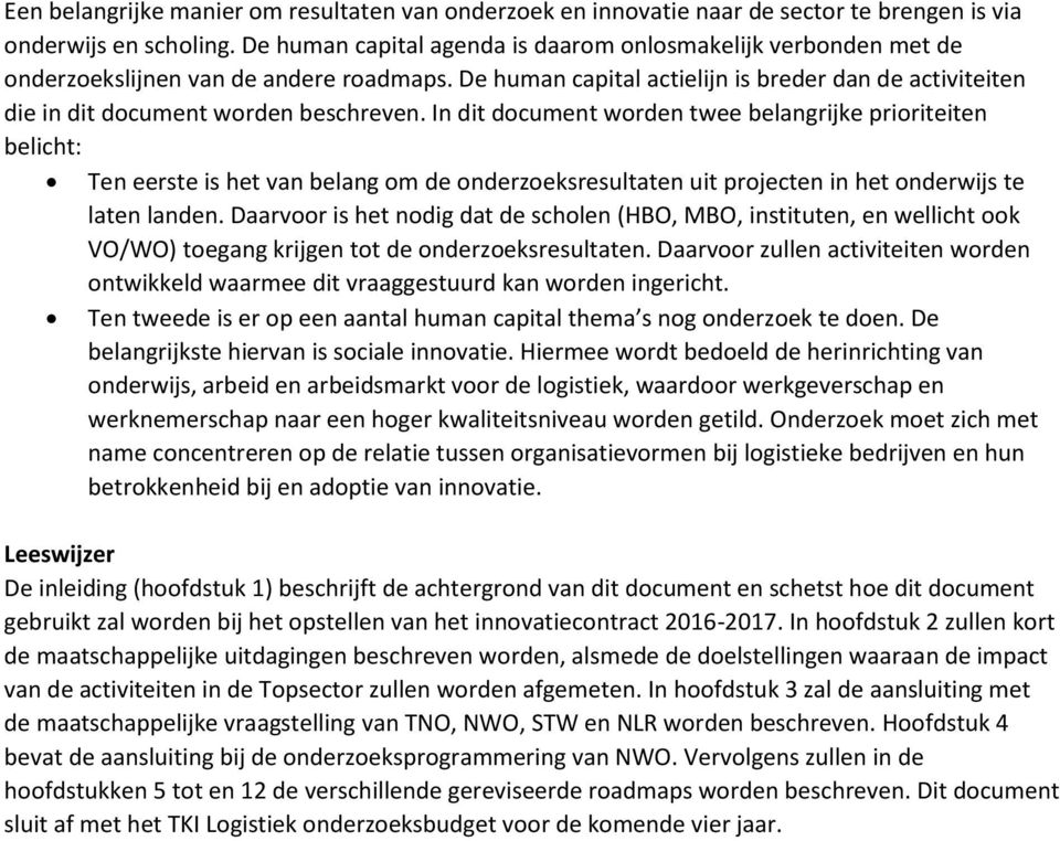 De human capital actielijn is breder dan de activiteiten die in dit document worden beschreven.