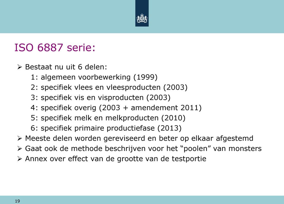 melkproducten (2010) 6: specifiek primaire productiefase (2013) Meeste delen worden gereviseerd en beter op elkaar