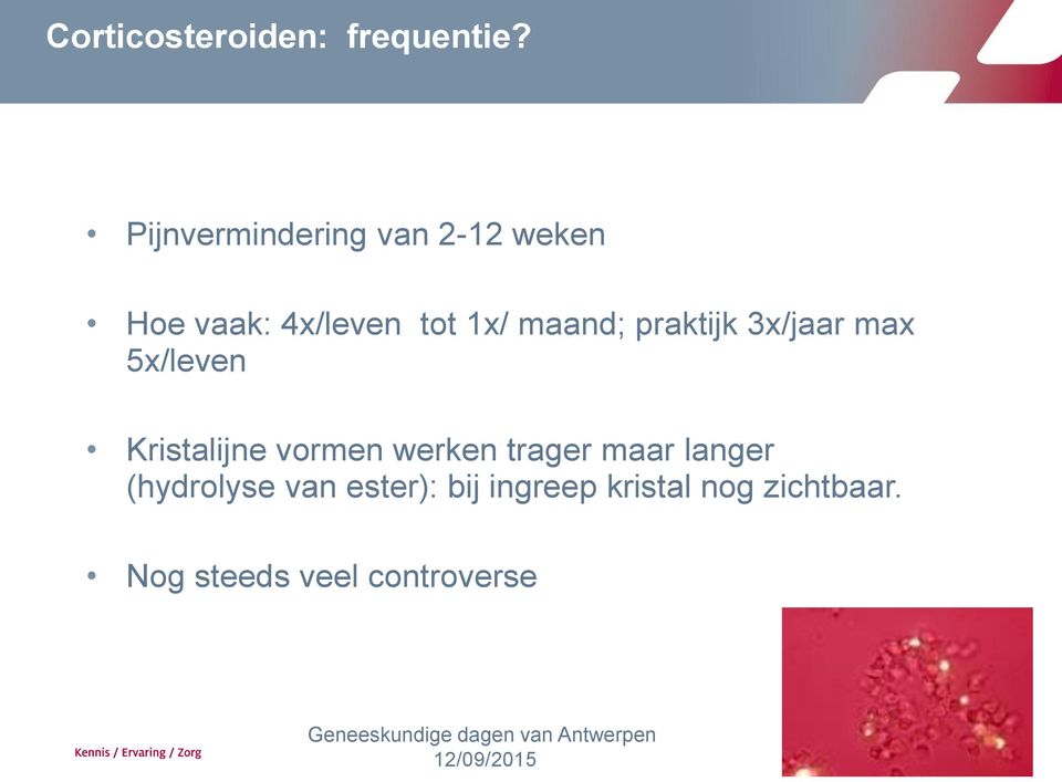 maand; praktijk 3x/jaar max 5x/leven Kristalijne vormen werken