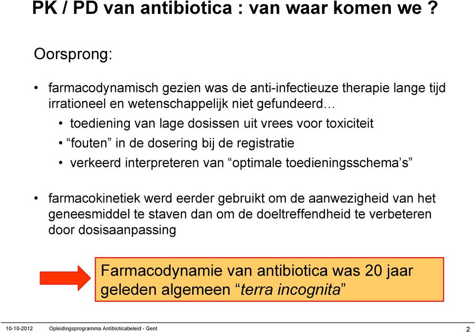 dosissen uit vrees voor toxiciteit fouten in de dosering bij de registratie verkeerd interpreteren van optimale toedieningsschema s farmacokinetiek