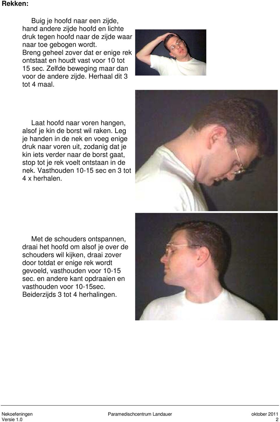 Laat hoofd naar voren hangen, alsof je kin de borst wil raken.