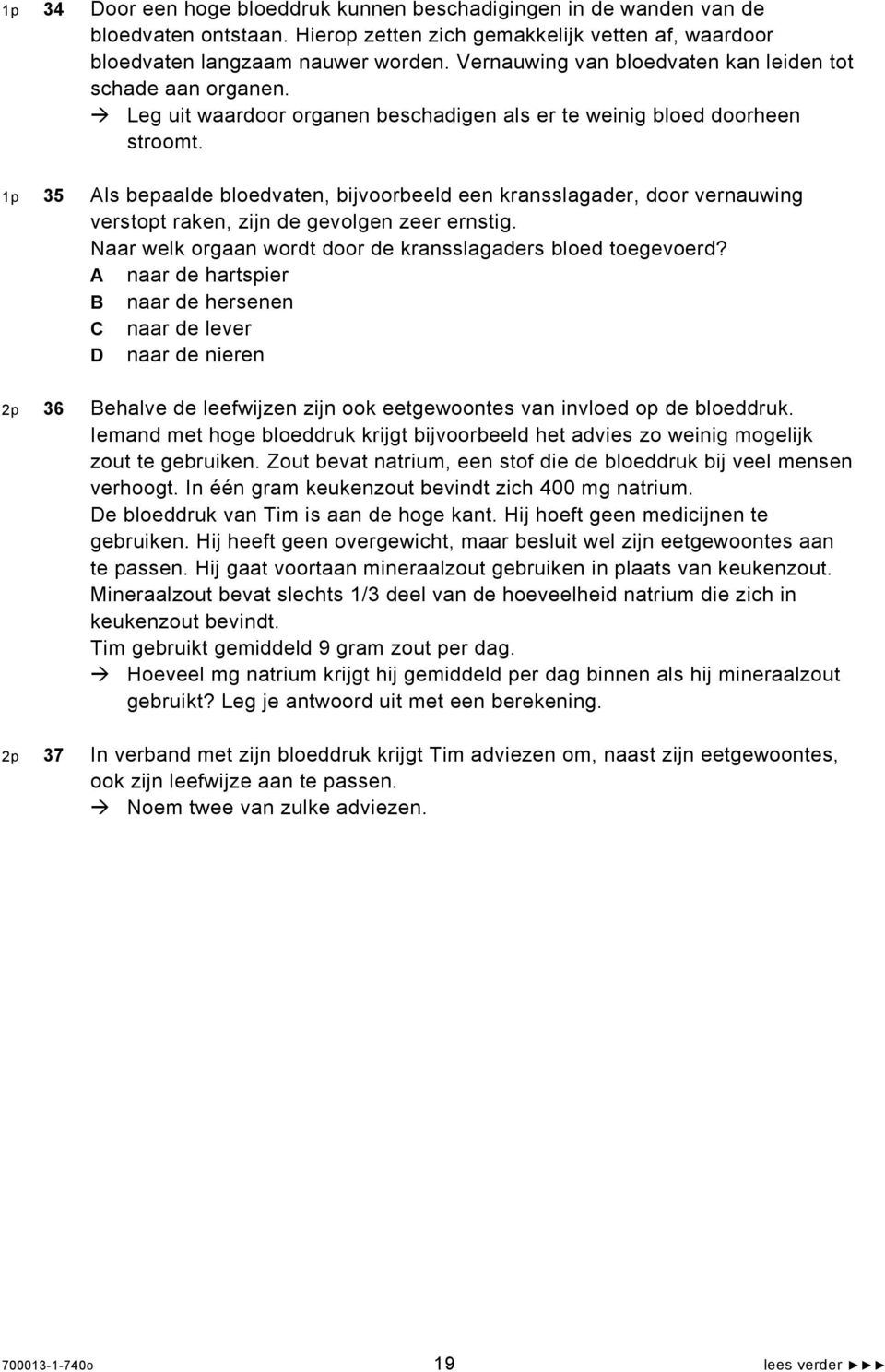 1p 35 Als bepaalde bloedvaten, bijvoorbeeld een kransslagader, door vernauwing verstopt raken, zijn de gevolgen zeer ernstig. Naar welk orgaan wordt door de kransslagaders bloed toegevoerd?