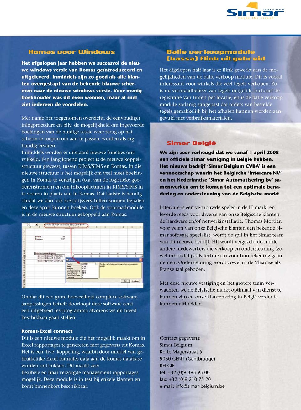 Met name het toegenomen overzicht, de eenvoudiger inlogprocedure en bijv.