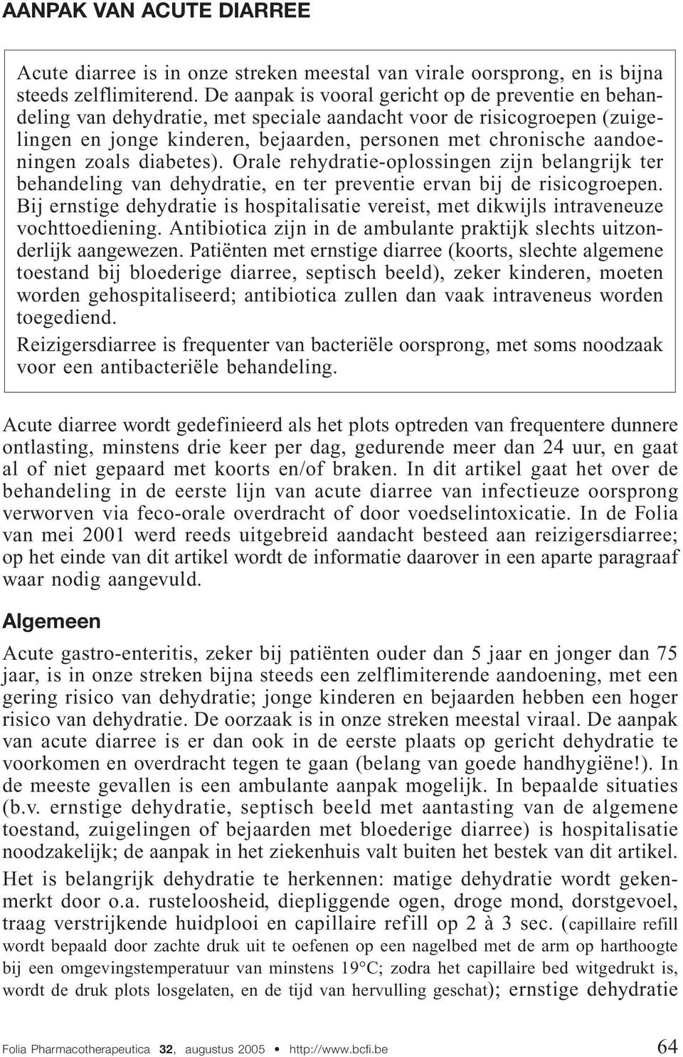 zoals diabetes). Orale rehydratie-oplossingen zijn belangrijk ter behandeling van dehydratie, en ter preventie ervan bij de risicogroepen.