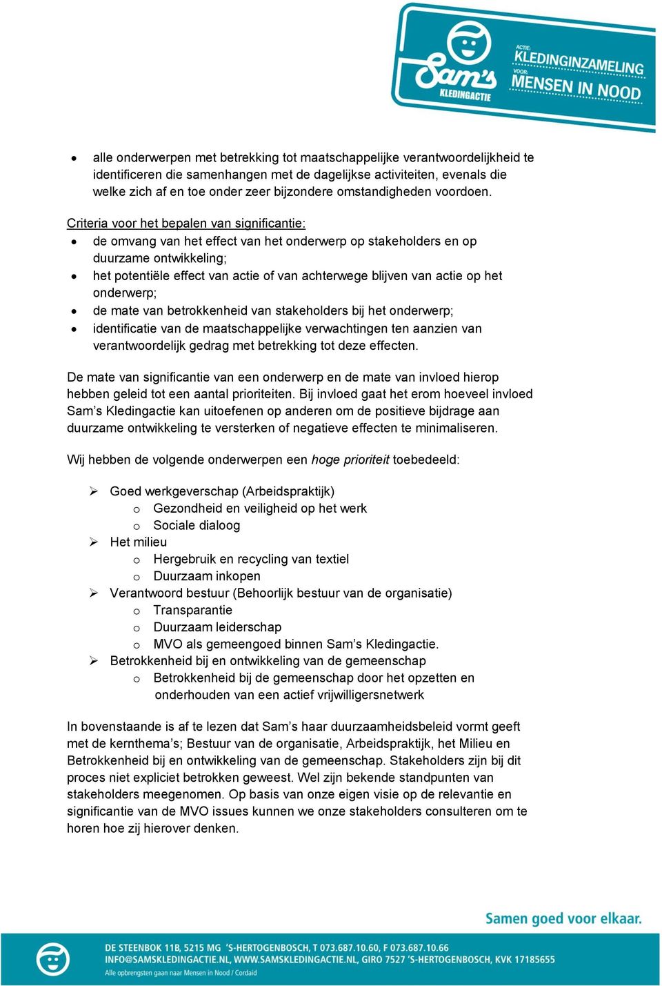 Criteria voor het bepalen van significantie: de omvang van het effect van het onderwerp op stakeholders en op duurzame ontwikkeling; het potentiële effect van actie of van achterwege blijven van