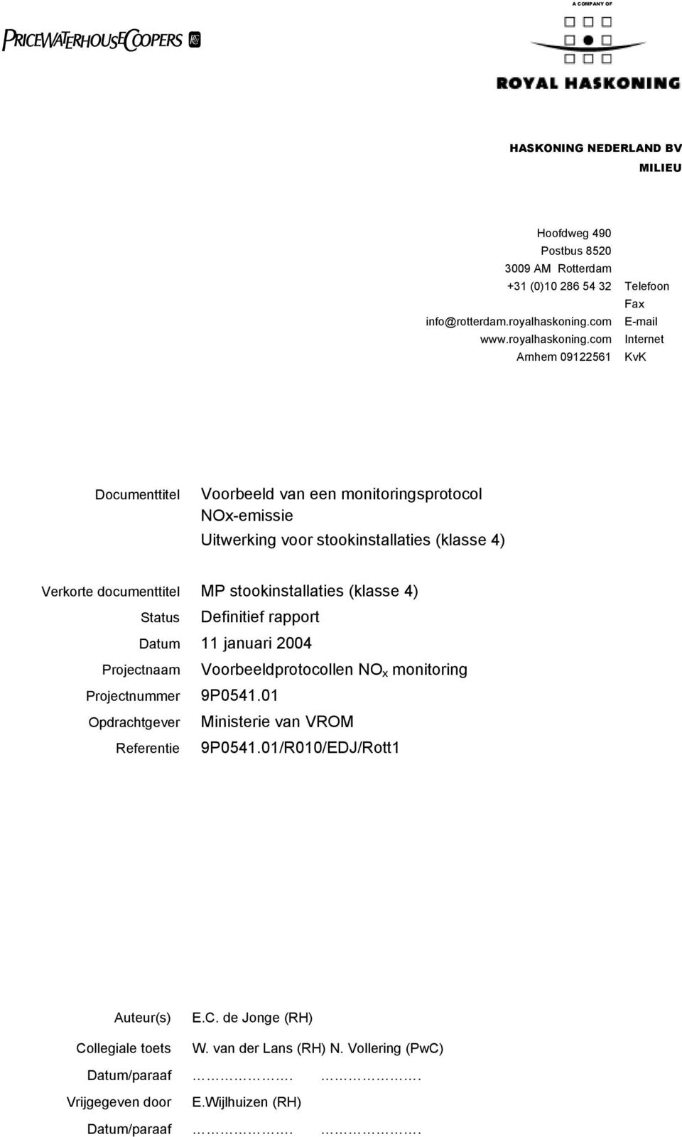 com Internet Arnhem 09122561 KvK Documenttitel Voorbeeld van een monitoringsprotocol NOx-emissie Uitwerking voor stookinstallaties (klasse 4) Verkorte documenttitel MP