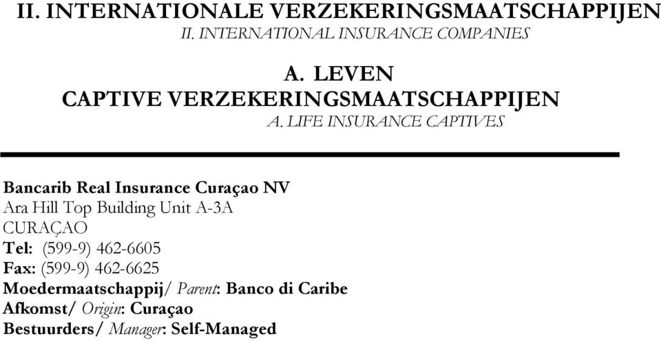 LIFE INSURANCE CAPTIVES Bancarib Real Insurance Curaçao NV Ara Hill Top Building Unit A-3A