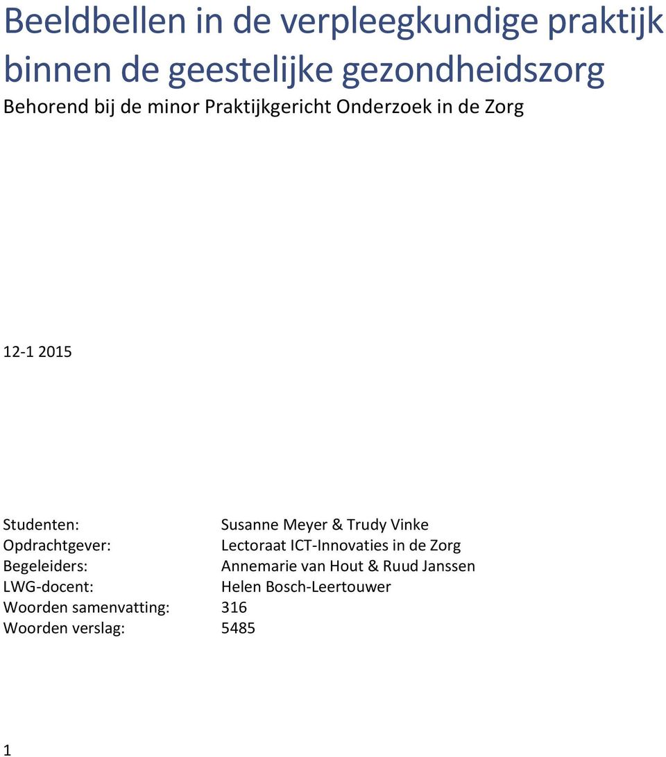 Vinke Opdrachtgever: Lectoraat ICT-Innovaties in de Zorg Begeleiders: Annemarie van Hout &