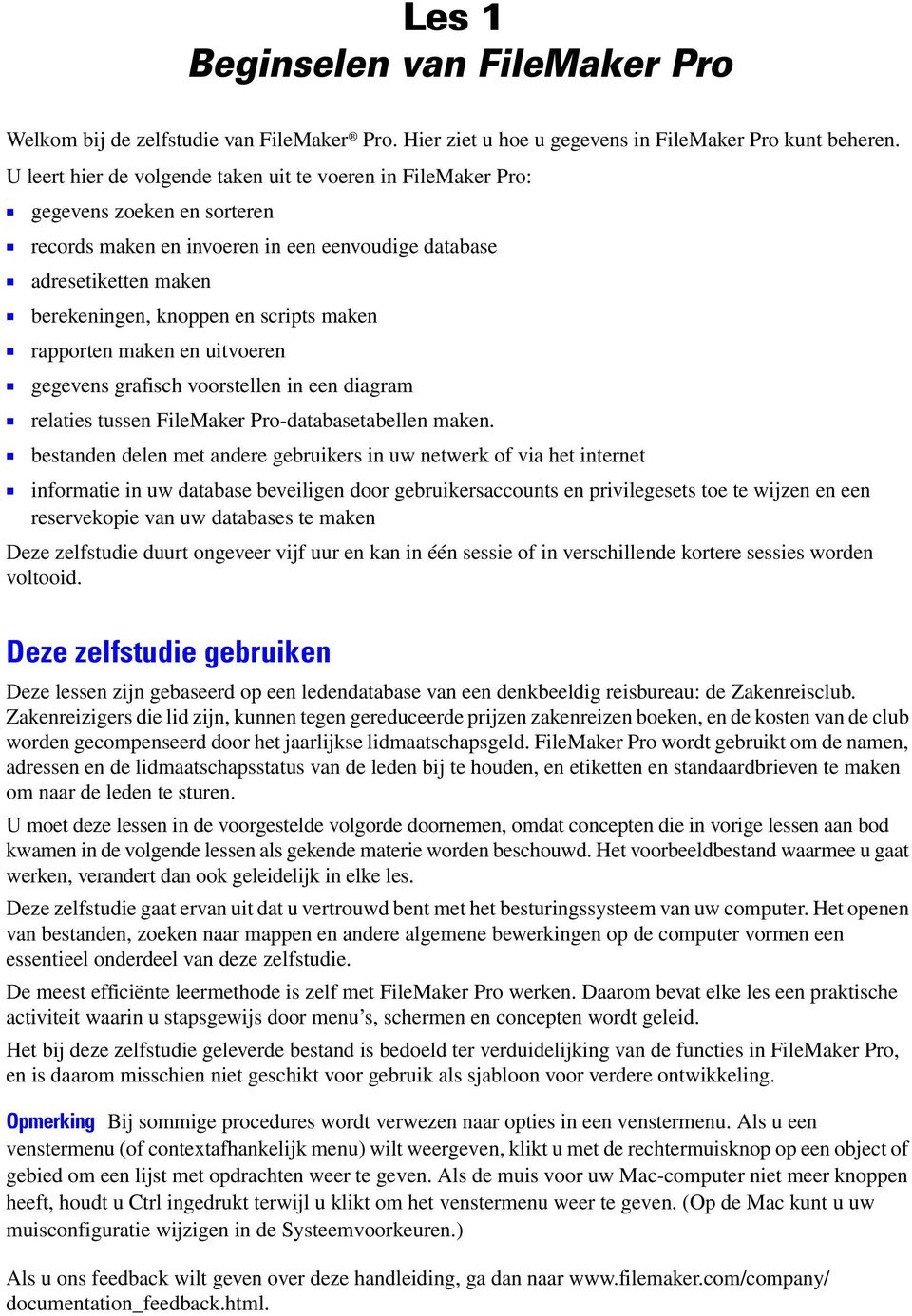 scripts maken 1 rapporten maken en uitvoeren 1 gegevens grafisch voorstellen in een diagram 1 relaties tussen FileMaker Pro-databasetabellen maken.