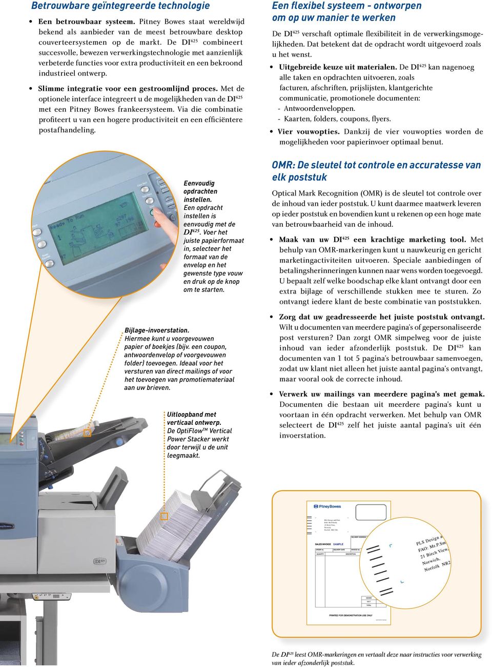 Slimme integratie voor een gestroomlijnd proces. Met de optionele interface integreert u de mogelijkheden van de DI 425 met een Pitney Bowes frankeersysteem.