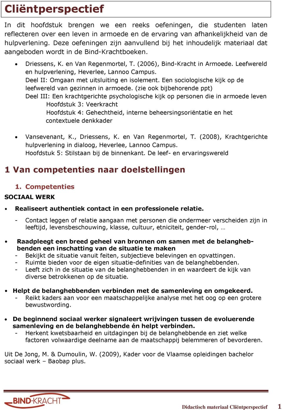 Leefwereld en hulpverlening, Heverlee, Lannoo Campus. Deel II: Omgaan met uitsluiting en isolement. Een sociologische kijk op de leefwereld van gezinnen in armoede.