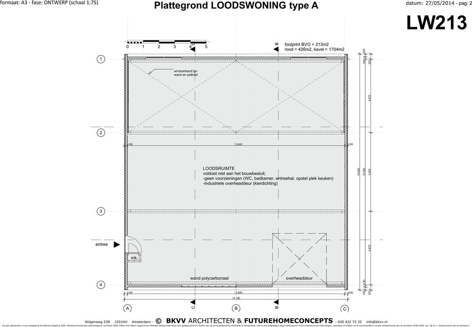 footprint VO = m rood = 6m, kavel = 7m LOODSRUIMTE voldoet niet aan het bouwbesluit; -geen