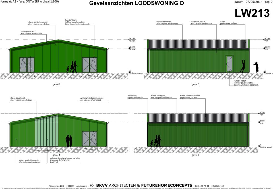 5.. egane grond egane grond gevel gevel kunstof kozijn in kleur gevelbeplating (aluminium kozijn optioneel) stalen gevelband, aluminium industriebakgoot stalen zetwerken,