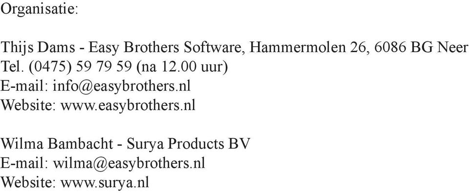 00 uur) E-mail: info@easybrothers.