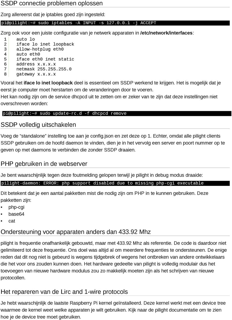 address x.x.x.x 7 netmask 255.255.255.0 8 gateway x.x.x.x Vooral het iface lo inet loopback deel is essentieel om SSDP werkend te krijgen.