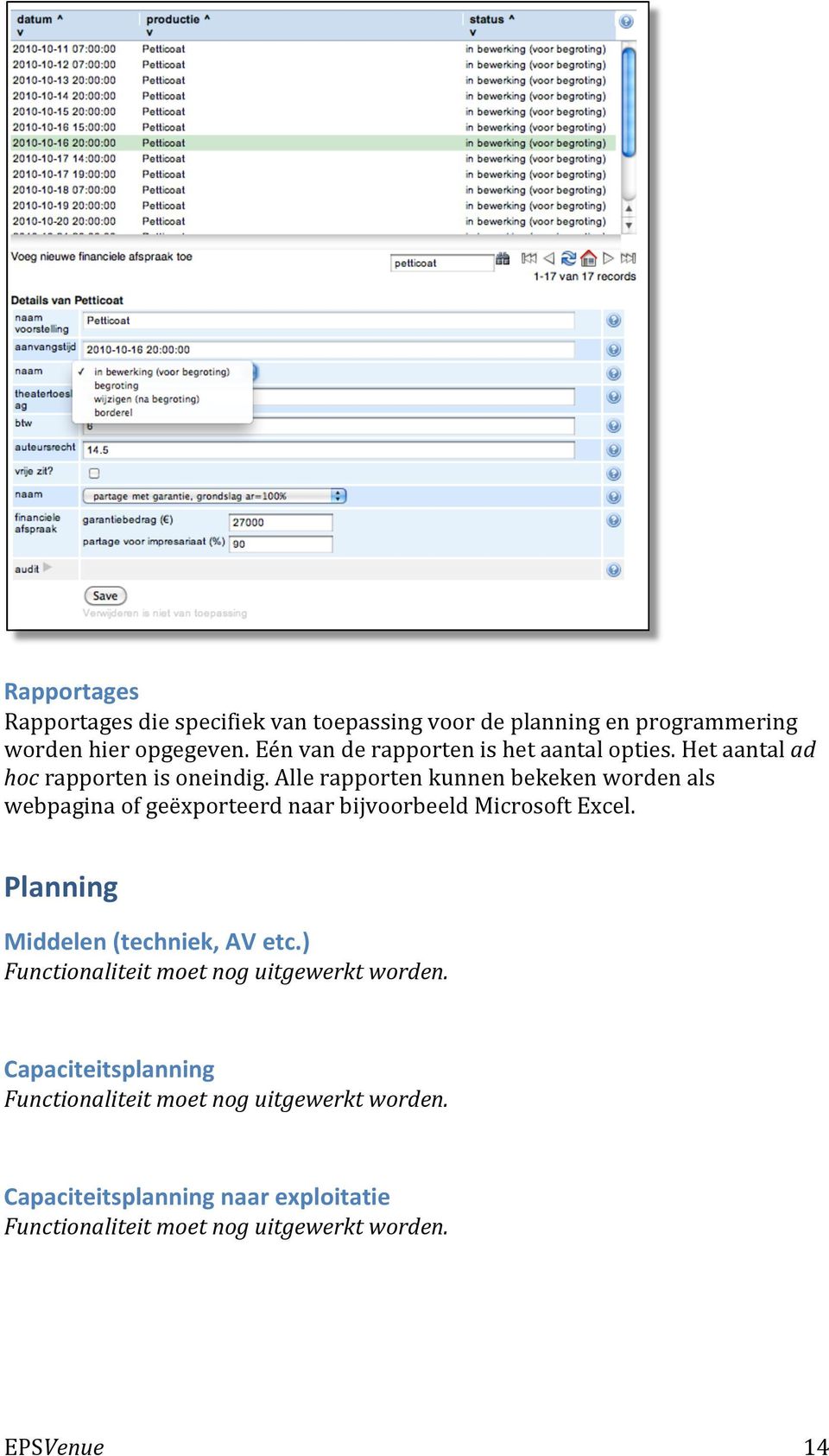 Alle rapporten kunnen bekeken worden als webpagina of geëxporteerd naar bijvoorbeeld Microsoft Excel.