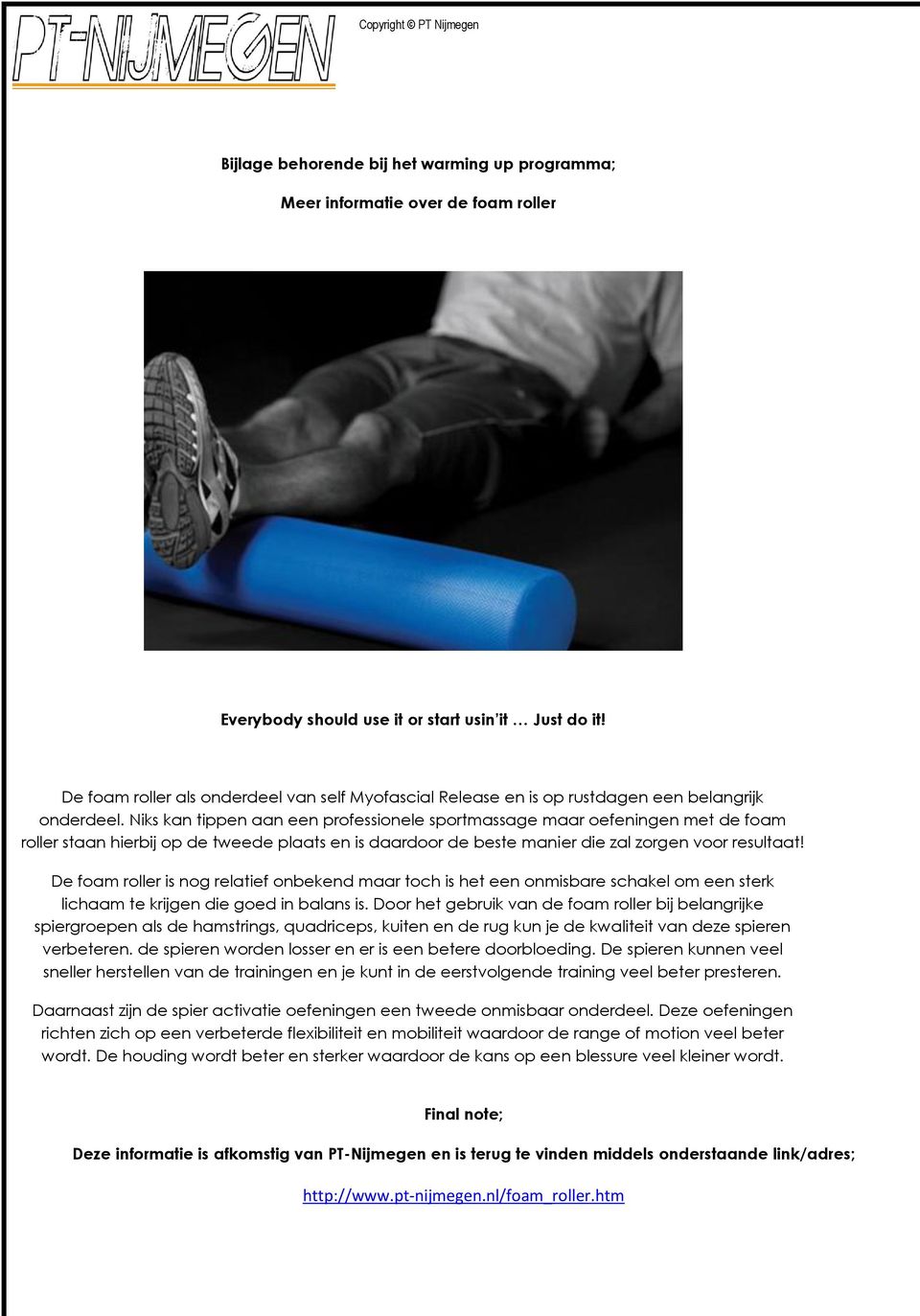 Niks kan tippen aan een professionele sportmassage maar oefeningen met de foam roller staan hierbij op de tweede plaats en is daardoor de beste manier die zal zorgen voor resultaat!