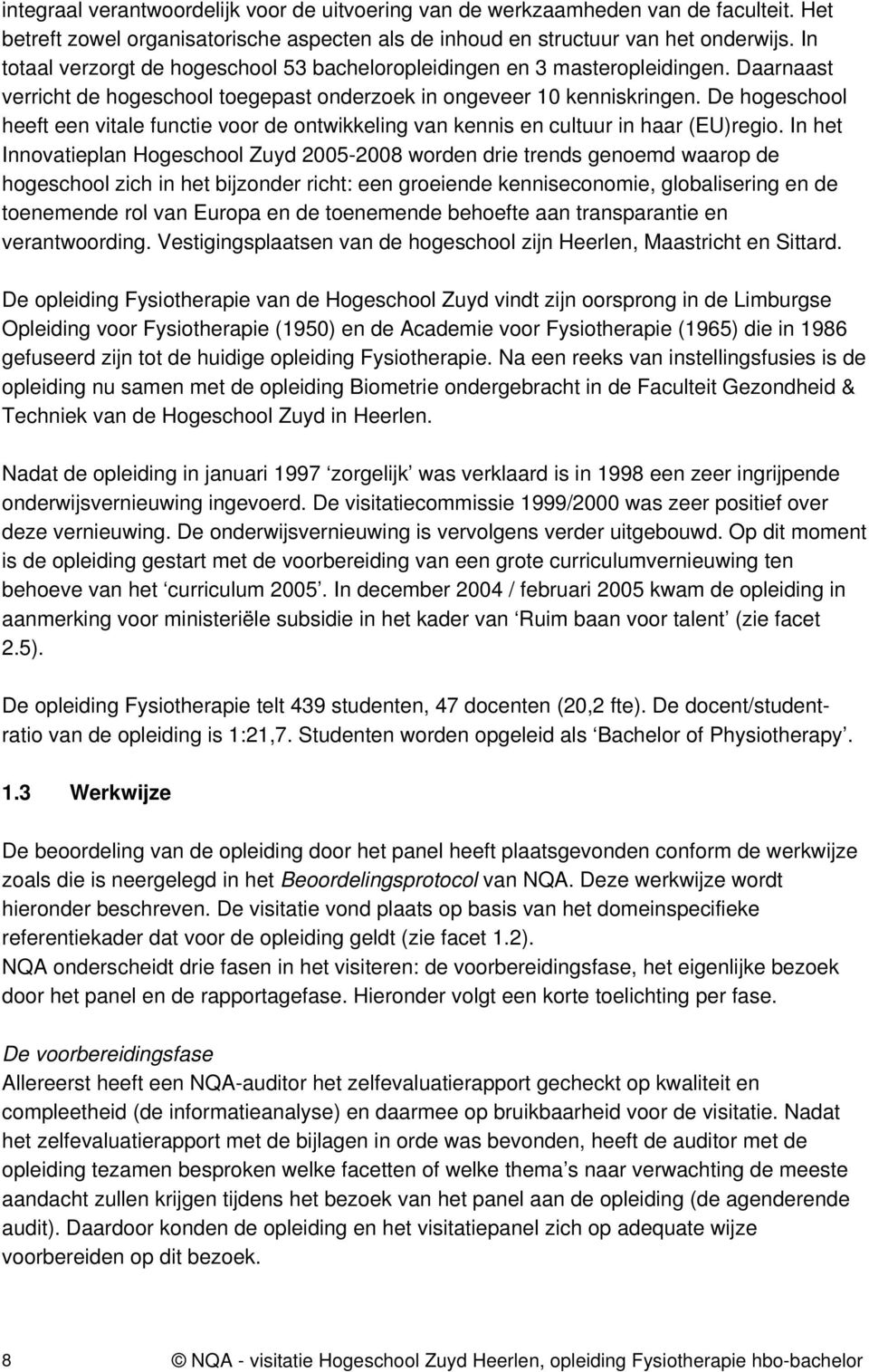 De hogeschool heeft een vitale functie voor de ontwikkeling van kennis en cultuur in haar (EU)regio.