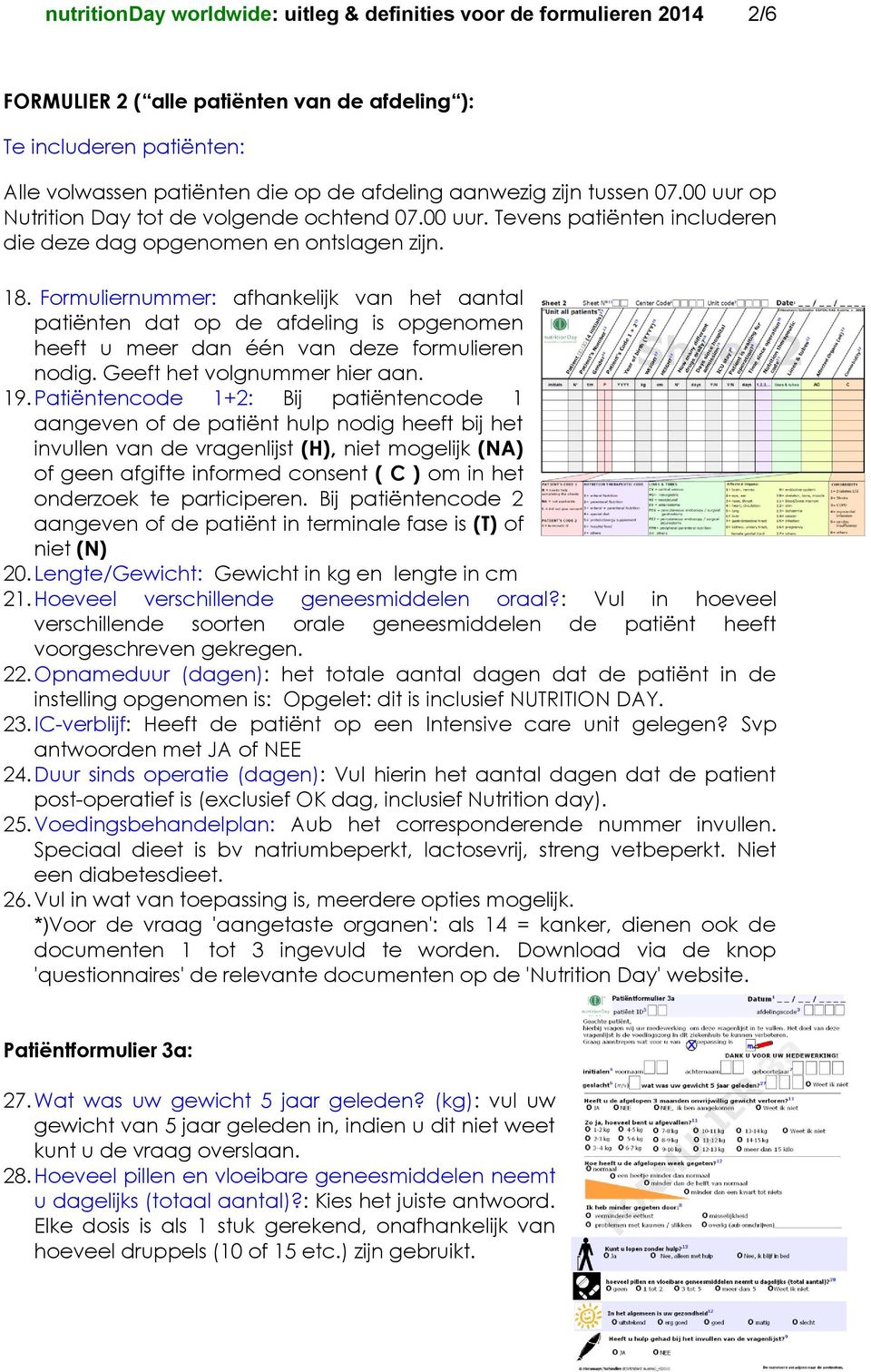 Formuliernummer: afhankelijk van het aantal patiënten dat op de afdeling is opgenomen heeft u meer dan één van deze formulieren nodig. Geeft het volgnummer hier aan. 19.