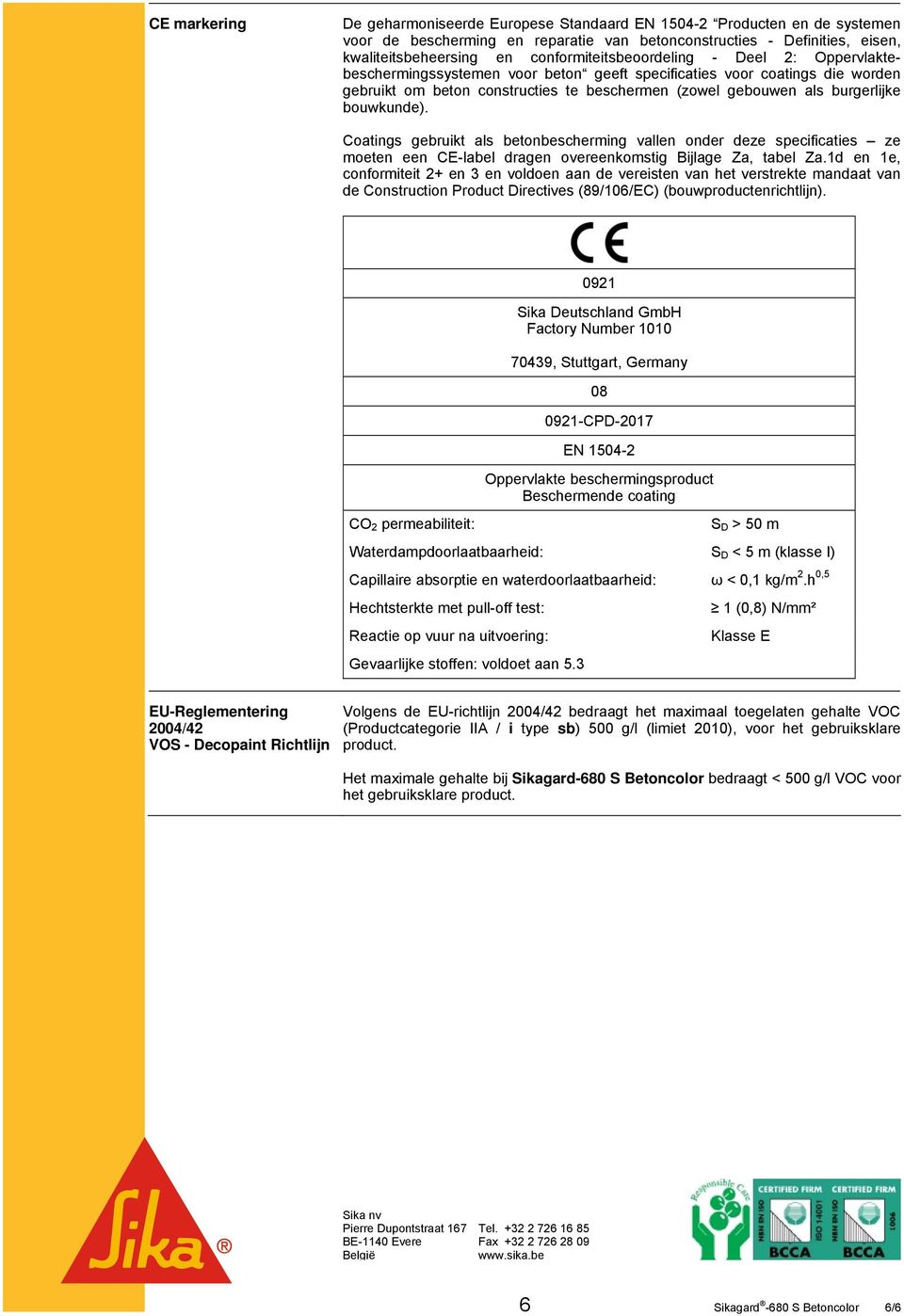 bouwkunde). Coatings gebruikt als betonbescherming vallen onder deze specificaties ze moeten een CE-label dragen overeenkomstig Bijlage Za, tabel Za.