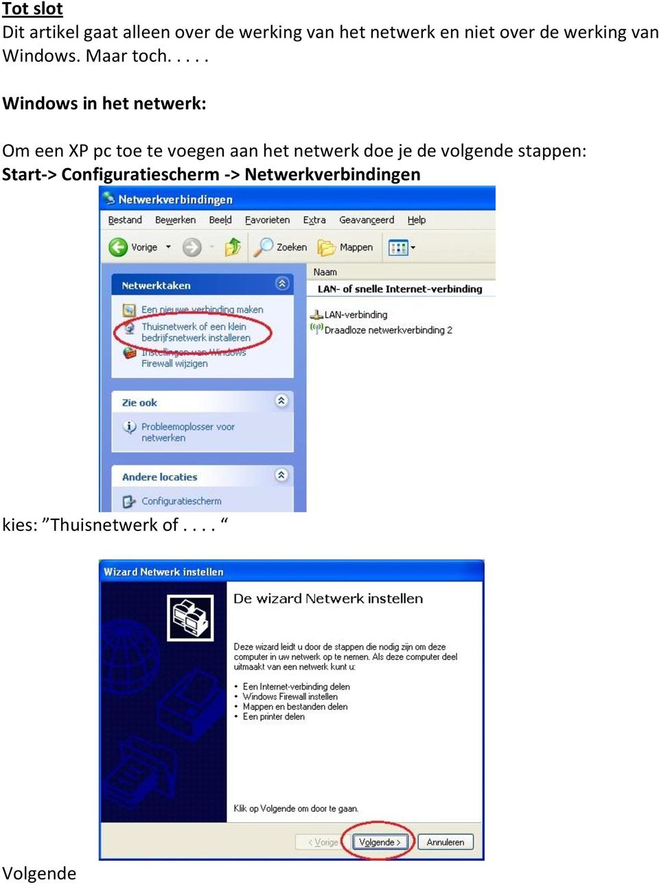 .... Windows in het netwerk: Om een XP pc toe te voegen aan het netwerk
