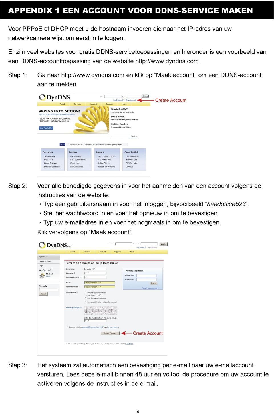 com. Stap 1: Ga naar http://www.dyndns.com en klik op Maak account om een DDNS-account aan te melden.