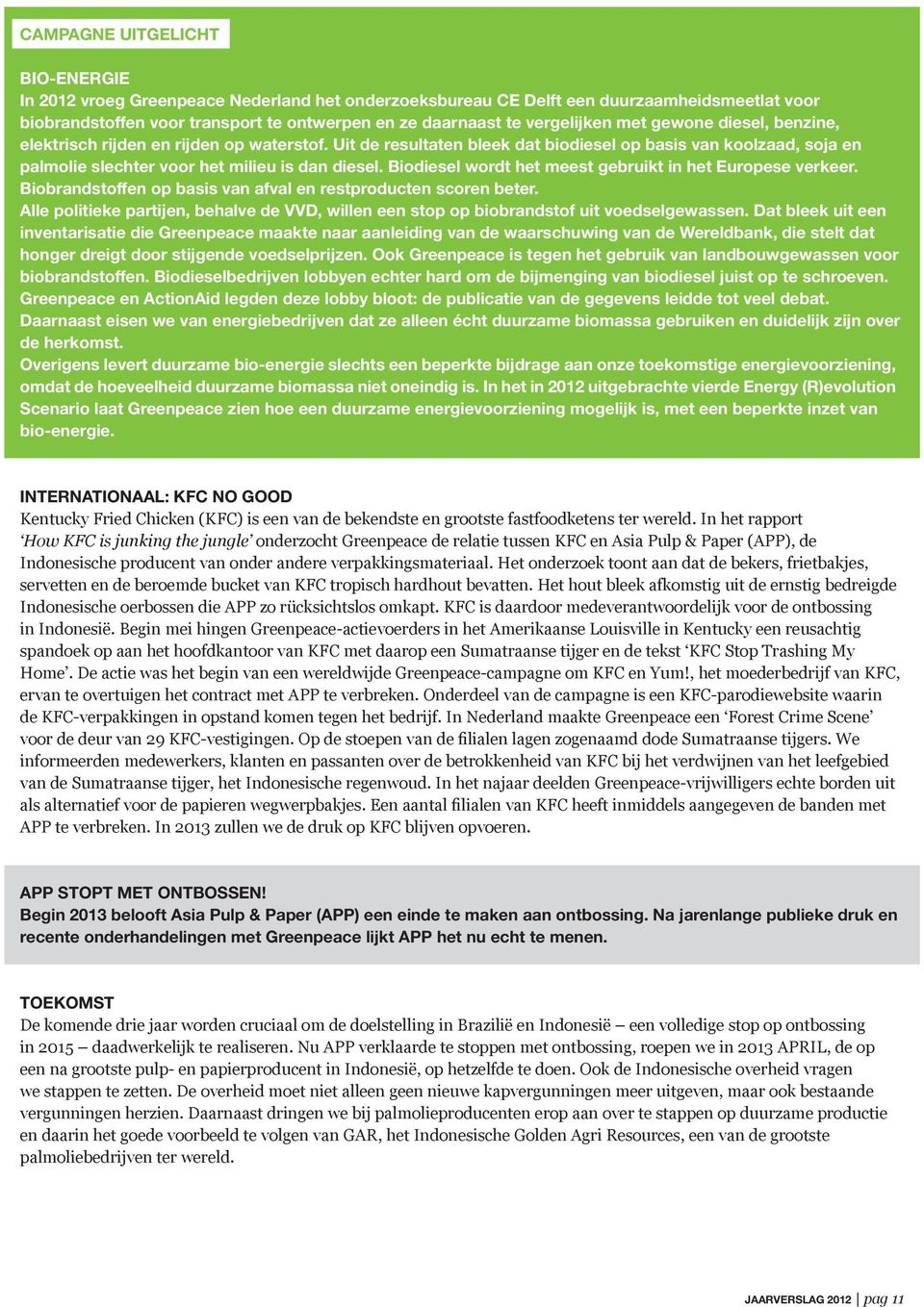 Biodiesel wordt het meest gebruikt in het Europese verkeer. Biobrandstoffen op basis van afval en restproducten scoren beter.