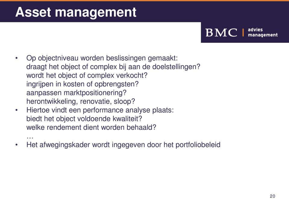 aanpassen marktpositionering? herontwikkeling, renovatie, sloop?