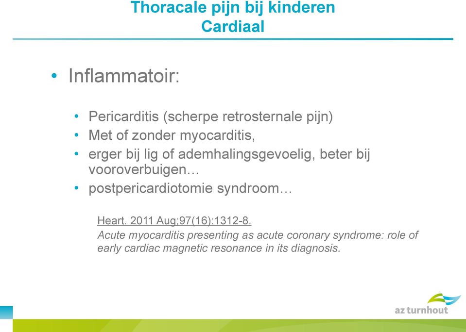 postpericardiotomie syndroom Heart. 2011 Aug;97(16):1312-8.