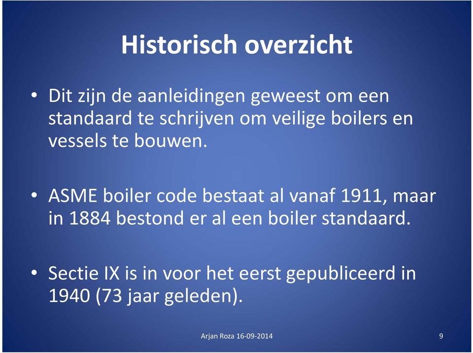 ASME boiler code bestaat al vanaf 1911, maar in 1884 bestond er al een