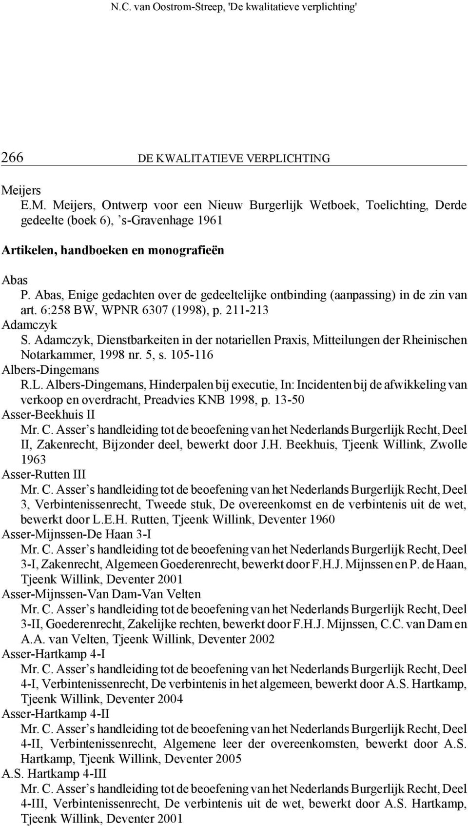 Adamczyk, Dienstbarkeiten in der notariellen Praxis, Mitteilungen der Rheinischen Notarkammer, 1998 nr. 5, s. 105-116 Albers-Dingemans R.L.
