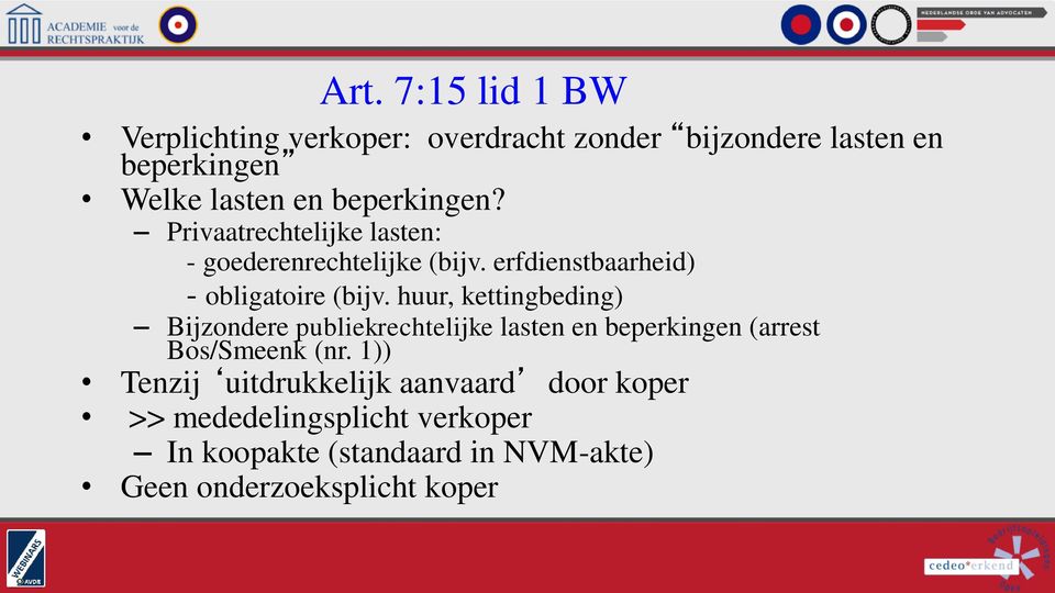 huur, kettingbeding) Bijzondere publiekrechtelijke lasten en beperkingen (arrest Bos/Smeenk (nr.