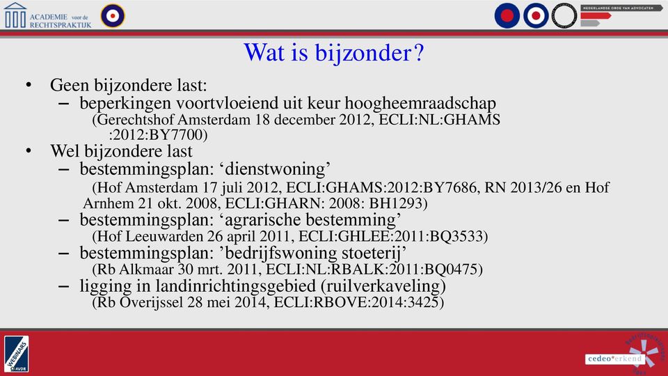 bijzondere last bestemmingsplan: dienstwoning (Hof Amsterdam 17 juli 2012, ECLI:GHAMS:2012:BY7686, RN 2013/26 en Hof Arnhem 21 okt.