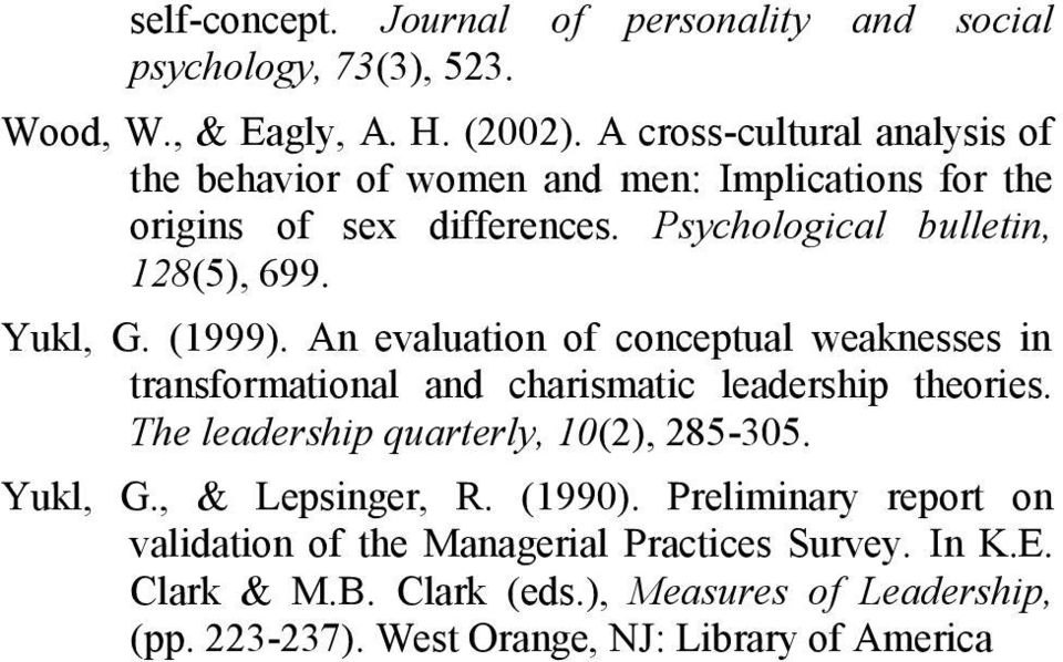 (1999). An evaluation of conceptual weaknesses in transformational and charismatic leadership theories. The leadership quarterly, 10(2), 285-305. Yukl, G.
