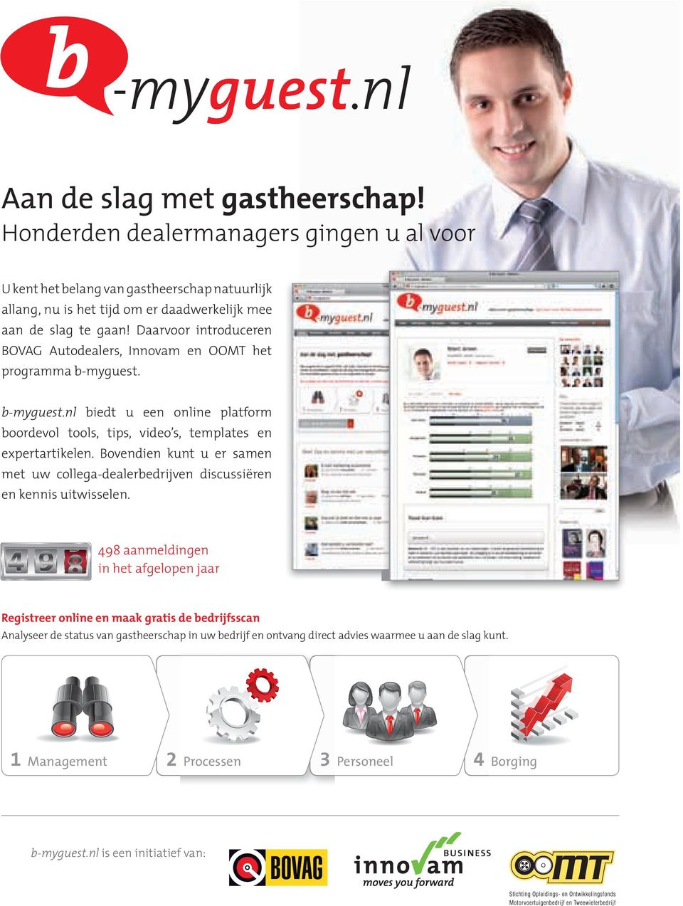 Daarvoor introduceren BOVAG Autodealers, Innovam en OOMT het programma b-myguest. b-myguest.nl biedt u een online platform boordevol tools, tips, video s, templates en expertartikelen.